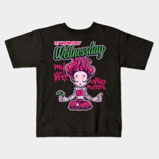 Its Wednesday Wellness day Kids T-Shirt